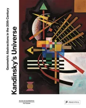 Kandinsky’s Universe. Geometric Abstractions in the 20th Century, Hardback/***