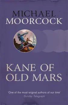 Kane of Old Mars, Paperback/Michael Moorcock
