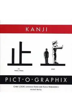 Kanji Pict-O-Graphix: Over 1,000 Japanese Kanji and Kana Mnemonics - Michael Rowley