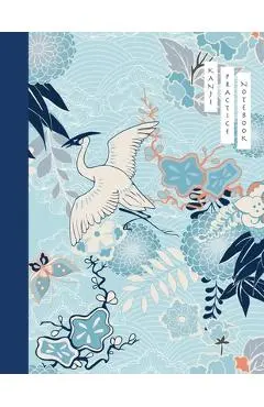 Kanji Practice Notebook: Crane and Flower Cover - Japanese Kanji Practice Paper - Writing Workbook for Students and Beginners - Genkouyoushi No - Tina R. Kelly