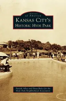 Kansas City's Historic Hyde Park, Hardcover/Patrick Alley