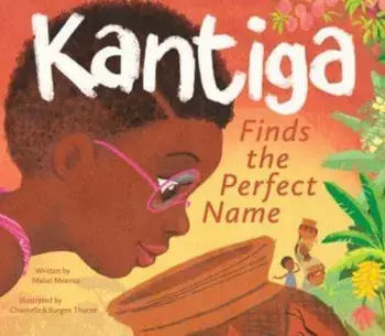 Kantiga Finds The Perfect Name, Hardback/Mabel Mnensa