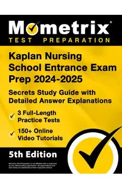 Kaplan Nursing School Entrance Exam Prep 2024-2025 - 3 Full-Length Practice Tests, 150+ Online Video Tutorials, Secrets Study Guide with Detailed Answ - Matthew Bowling