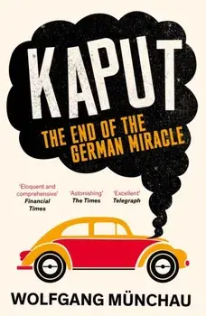 Kaput. The End of the German Miracle, Paperback/Wolfgang Munchau