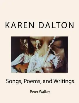 Karen Dalton: Songs, Poems, and Writings: Songs, Poems, and Writings, Paperback/Peter F. Walker