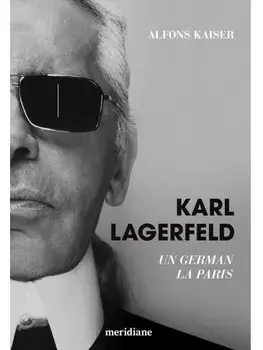 Karl Lagerfeld. Un german la Paris/Alfons Kaiser