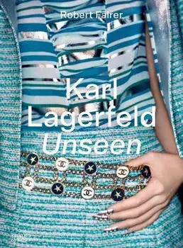 Karl Lagerfeld Unseen. The Chanel Years, Hardback/Robert Fairer