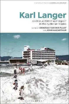 Karl Langer. Modern Architect and Migrant in the Australian Tropics, Paperback/***