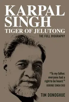 Karpal Singh: Tiger of Jelutong. The full biography, Paperback/Tim Donoghue