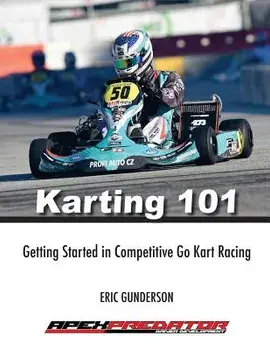 Karting 101: Getting Started in Competitive Go Kart Racing, Paperback/Mr Eric S. Gunderson