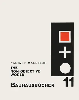 Kasimir Malevich: The Non-Objective World: Bauhausbücher 11, Hardcover/Kazimir Malevich