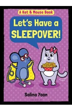 Kat & Mouse: Let's Have a Sleepover! - Salina Yoon