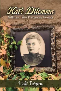 Kat's Dilemma. An Historic Tale of Principle and Prejudice, Paperback/Vicki Turpen