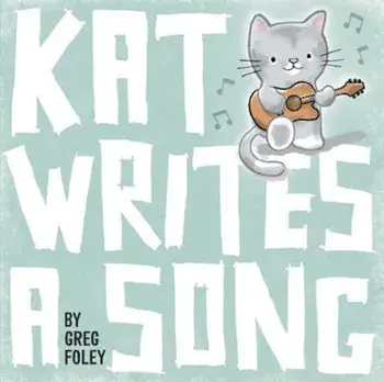 Kat Writes a Song, Hardcover/Greg Foley