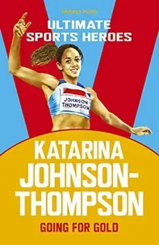 Katarina Johnson-Thompson (Ultimate Sports Heroes). Going for Gold, Paperback/Melanie Hamm
