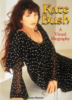 Kate Bush: A Visual Biography. New ed, Paperback/Laura Shenton