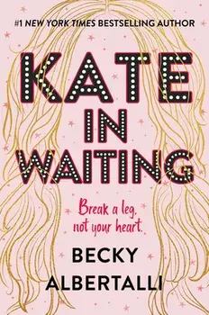 Kate in Waiting, Hardcover/Becky Albertalli