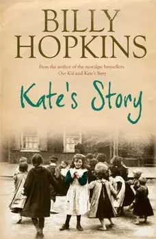 Kate's Story (The Hopkins Family Saga, Book 2). A heartrending tale of northern family life, Paperback/Billy Hopkins