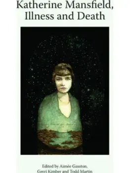 Katherine Mansfield, Illness and Death, Paperback/***