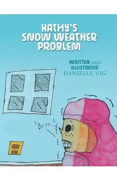 Kathy's Snow Weather Problem - Danielle Vig