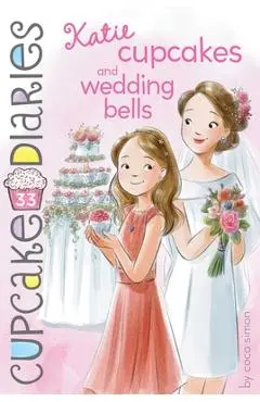 Katie Cupcakes and Wedding Bells, Volume 33 - Coco Simon