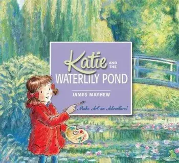 Katie: Katie and the Waterlily Pond, Paperback/James Mayhew