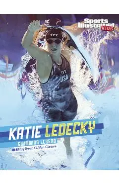 Katie Ledecky: Swimming Legend - Ryan G. Van Cleave