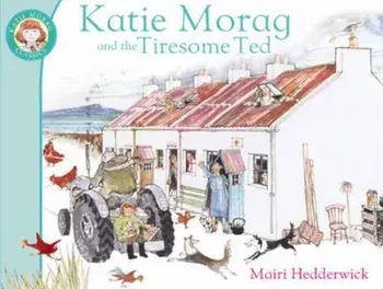 Katie Morag And The Tiresome Ted, Paperback/Mairi Hedderwick