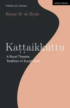 Kattaikkuttu. A Rural Theatre Tradition in South India, Paperback/***