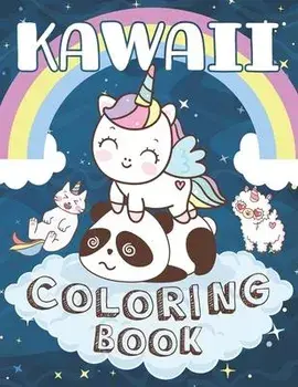 Kawaii Coloring Book: Cute Kawaii Animals Unicorns Dinosaurs Fruits Coloring Book for kids girls and boys of all Ages !, Paperback/Kawaii Edition