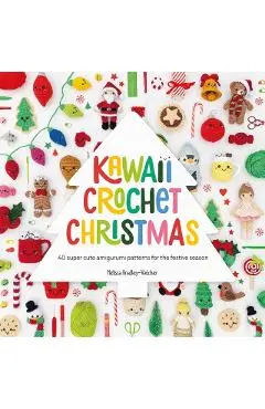 Kawaii Crochet Christmas: 40 Super Cute Amigurumi Patterns for the Festive Season - Melissa Bradley-vatcher