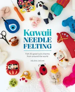 Kawaii Needle Felting. Felt 20 Good Luck Charms from Around the World, Paperback/HeLeNa ZaiChik