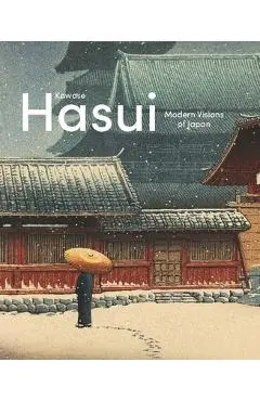 Kawase Hasui: Modern Visions of Japan - Chris Uhlenbeck
