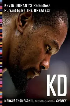 Kd: Kevin Durant's Relentless Pursuit to Be the Greatest, Paperback/Marcus Thompson