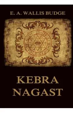 Kebra Nagast: The Queen of Sheba and her only son Menyelek: Historically Annotated Edition - E. A. Wallis Budge