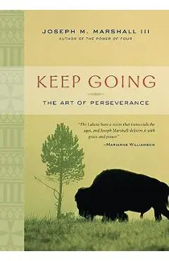 Keep Going: The Art of Perseverance - Joseph M. Marshall