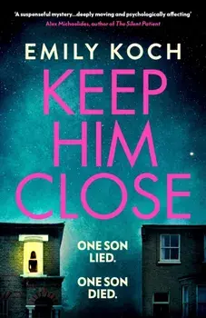 Keep Him Close. A moving and suspenseful mystery for 2021 that you won't be able to put down, Paperback/Emily Koch
