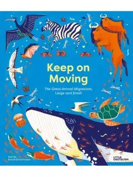 Keep on Moving. The Great Animal Migrations Large and Small, Hardback/Forster