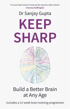 Keep Sharp. Build a Better Brain at Any Age - As Seen in The Daily Mail, Paperback/Dr Sanjay Gupta