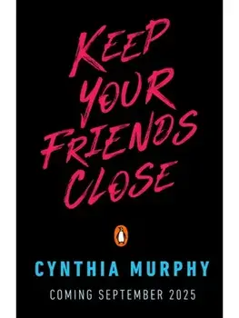 Keep Your Friends Close, Paperback/Cynthia Murphy