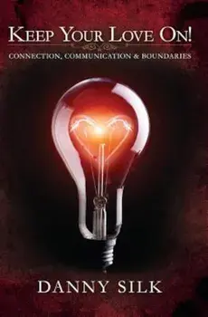Keep Your Love on: Connection, Communication and Boundaries, Paperback/Danny Silk