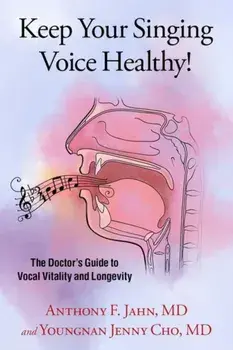 Keep Your Singing Voice Healthy!. The Doctor's Guide to Vocal Vitality and Longevity, Paperback/***