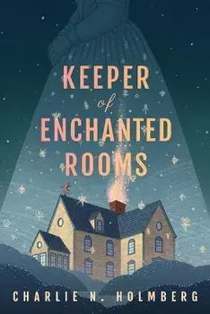 Keeper of Enchanted Rooms, Paperback/Charlie N. Holmberg