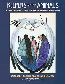 Keepers of the Animals: Native American Stories and Wildlife Activities for Children, Paperback/Joseph Bruchac