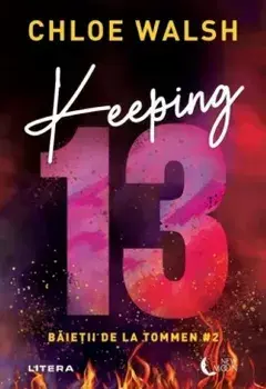 Keeping 13. Baietii de la Tommen. Volumul 2/Chloe Walsh