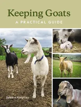 Keeping Goats. A Practical Guide, Hardback/Debbie Kingsley