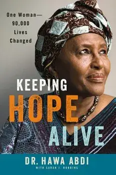 Keeping Hope Alive: One Woman: 90,000 Lives Changed, Hardcover/Hawa Abdi