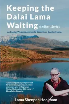 Keeping the Dalai Lama Waiting & Other Stories: An English Woman's Journey to Becoming a Buddhist Lama, Paperback/Lama Shenpen Hookham