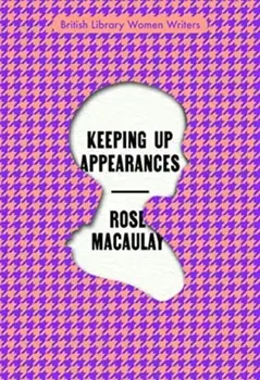 Keeping Up Appearances, Paperback/Rose Macaulay