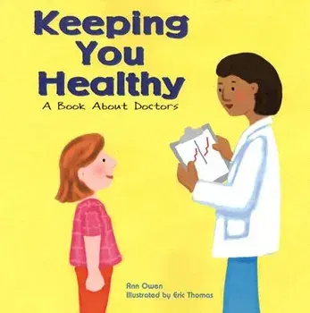 Keeping You Healthy: A Book about Doctors, Paperback/Ann Owen